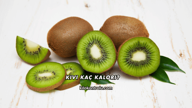 Kivi Kaç Kalori?