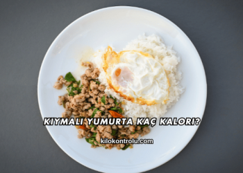 Kıymalı Yumurta Kaç Kalori?