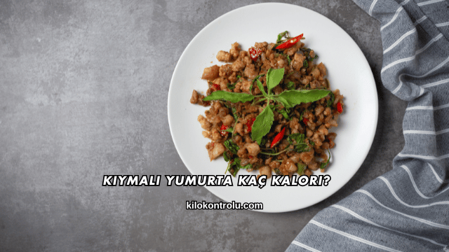 Kıymalı Yumurta Kaç Kalori?