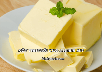 Köy Tereyağı Kilo Aldırır mı?