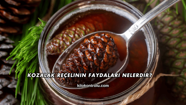 Kozalak Reçelinin Faydaları Nelerdir?