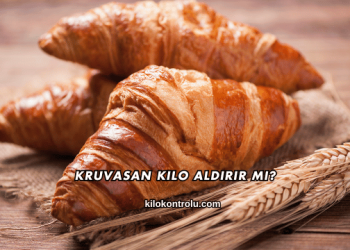Kruvasan Kilo Aldırır mı?