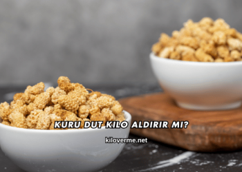 Kuru Dut Kilo Aldırır mı?