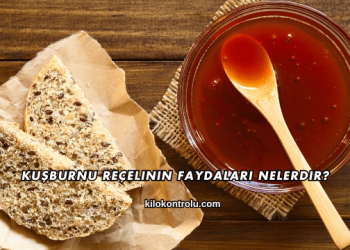 Kuşburnu Reçelinin Faydaları Nelerdir?