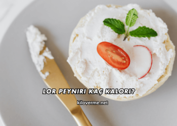 Lor Peyniri Kaç Kalori?