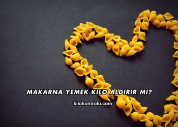 Makarna Yemek Kilo Aldırır mı?