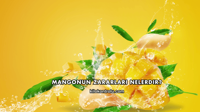 Mangonun Zararları Nelerdir?