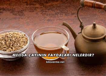 Melisa Çayının Faydaları Nelerdir?