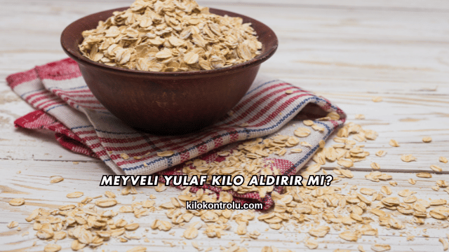 Meyveli Yulaf Kilo Aldırır mı?