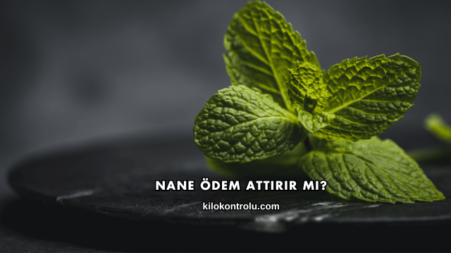 Nane Ödem Attırır mı?