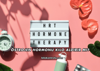 Östrojen Hormonu Kilo Aldırır mı?