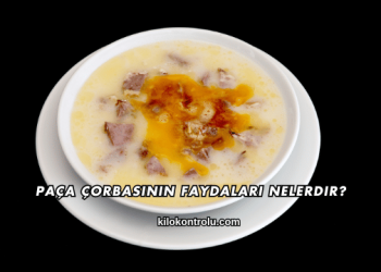 Paça Çorbasının Faydaları Nelerdir?