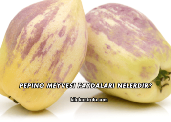 Pepino Meyvesi Faydaları Nelerdir?