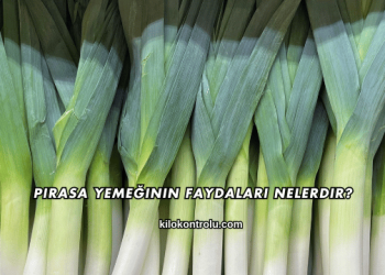 Pırasa Yemeğinin Faydaları Nelerdir?