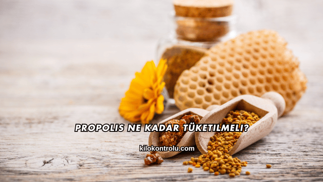 Propolis Ne Kadar Tüketilmeli?