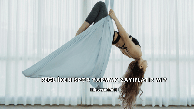 Regl İken Spor Yapmak Zayıflatır mı?