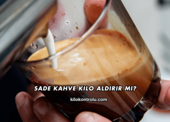 Sade Kahve Kilo Aldırır mı?