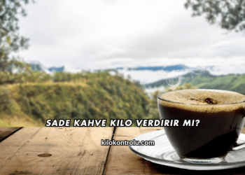 Sade Kahve Kilo Verdirir mi?
