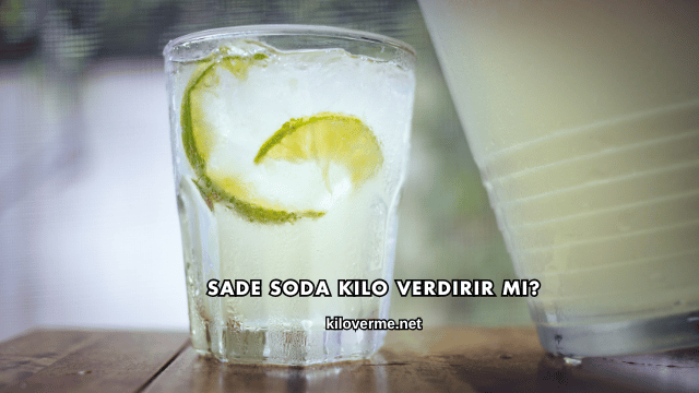 Sade Soda Kilo Verdirir mi?