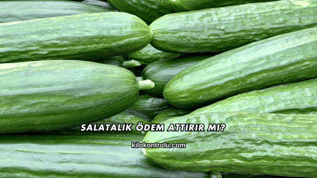 Salatalık Ödem Attırır mı?