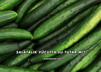 Salatalık Vücutta Su Tutar mı?