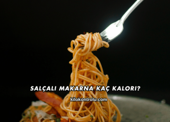 Salçalı Makarna Kaç Kalori?