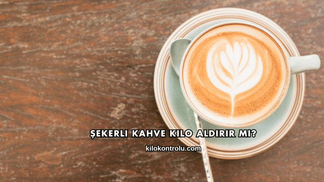 Şekerli Kahve Kilo Aldırır mı?