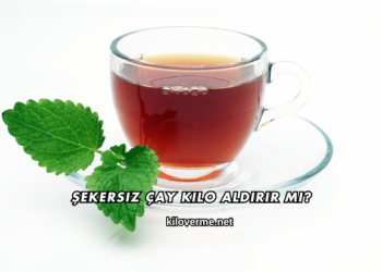 Şekersiz Çay Kilo Aldırır mı?