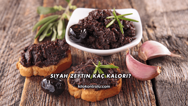 Siyah Zeytin Kaç Kalori?