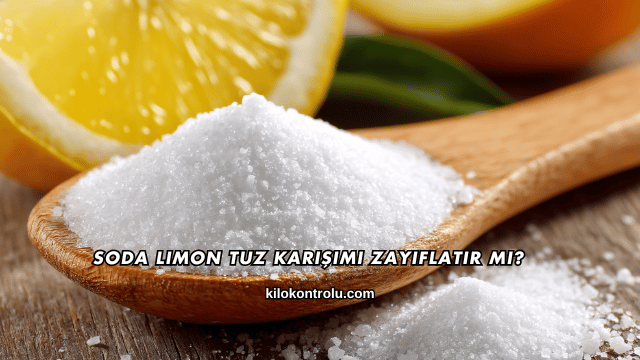 Soda Limon Tuz Karışımı Zayıflatır mı?