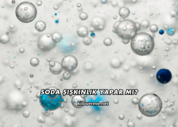 Soda Şişkinlik Yapar mı?