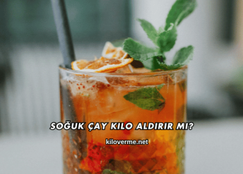 Soğuk Çay Kilo Aldırır mı?