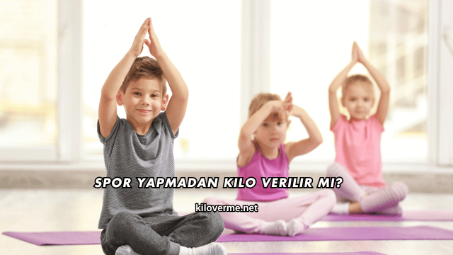 Spor Yapmadan Kilo Verilir mi?