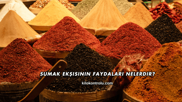 Sumak Ekşisinin Faydaları Nelerdir?