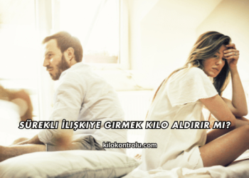 Sürekli İlişkiye Girmek Kilo Aldırır mı?