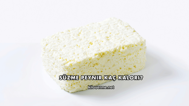 Süzme Peynir Kaç Kalori?