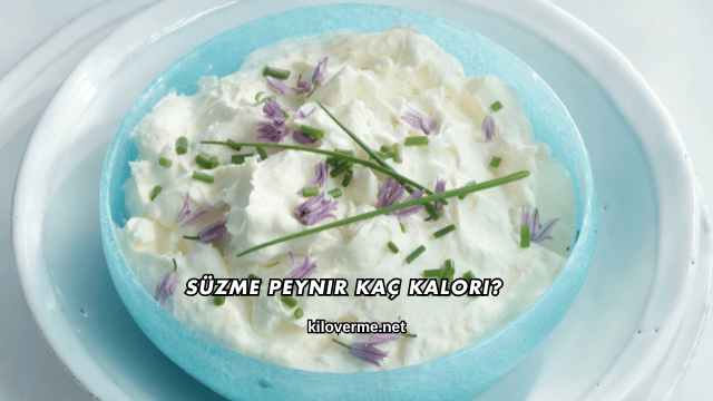 Süzme Peynir Kaç Kalori?