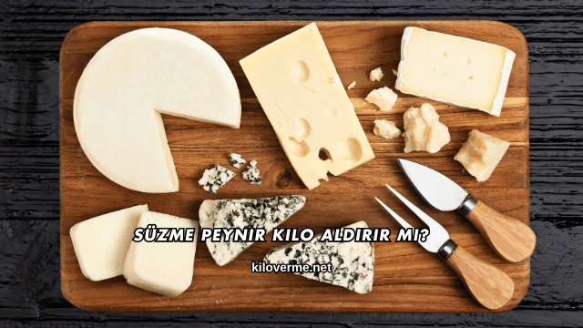 Süzme Peynir Kilo Aldırır mı?