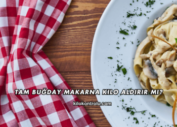 Tam Buğday Makarna Kilo Aldırır mı?