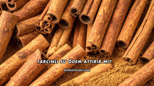 Tarçınlı Su Ödem Attırır mı?