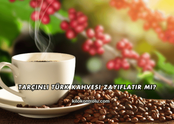 Tarçınlı Türk Kahvesi Zayıflatır mı?