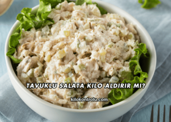 Tavuklu Salata Kilo Aldırır mı?