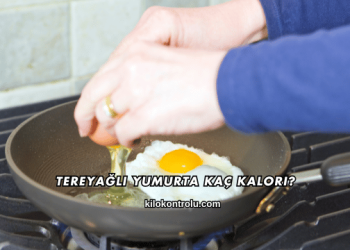 Tereyağlı Yumurta Kaç Kalori?
