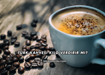Türk Kahvesi Kilo Verdirir mi?