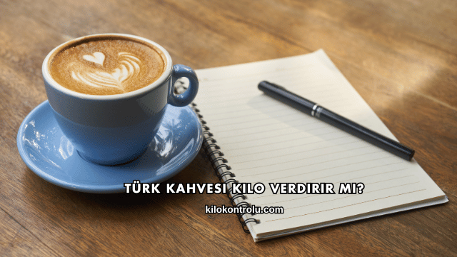 Türk Kahvesi Kilo Verdirir mi?