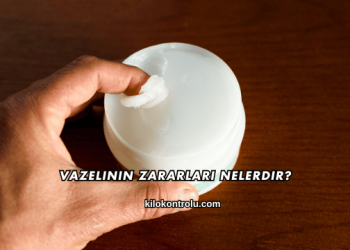 Vazelinin Zararları Nelerdir?