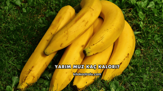 Yarım Muz Kaç Kalori?