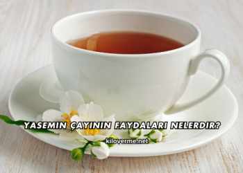 Yasemin Çayının Faydaları Nelerdir?
