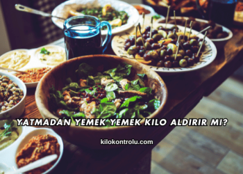Yatmadan Yemek Yemek Kilo Aldırır mı?