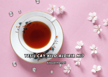 Yeşil Çay Kilo Aldırır mı?